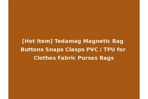 [Hot Item] Tedamag Magnetic Bag Buttons Snaps Clasps PVC / TPU for Clothes Fabric Purses Bags