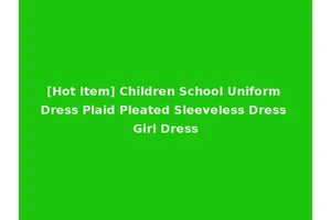 [Hot Item] Children School Uniform Dress Plaid Pleated Sleeveless Dress Girl Dress