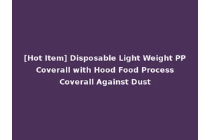 [Hot Item] Disposable Light Weight PP Coverall with Hood Food Process Coverall Against Dust