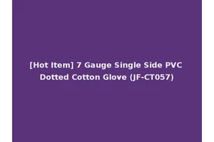 [Hot Item] 7 Gauge Single Side PVC Dotted Cotton Glove (JF-CT057)