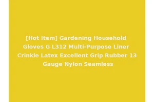 [Hot Item] Gardening Household Gloves G L312 Multi-Purpose Liner Crinkle Latex Excellent Grip Rubber 13 Gauge Nylon Seamless