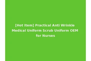 [Hot Item] Practical Anti Wrinkle Medical Uniform Scrub Uniform OEM for Nurses