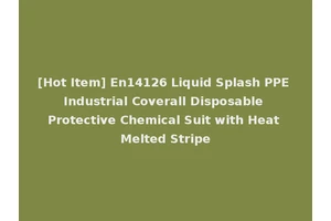 [Hot Item] En14126 Liquid Splash PPE Industrial Coverall Disposable Protective Chemical Suit with Heat Melted Stripe