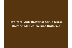 [Hot Item] Anti-Bacterial Scrub Nurse Uniform Medical Scrubs Uniforms