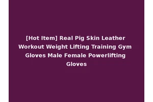[Hot Item] Real Pig Skin Leather Workout Weight Lifting Training Gym Gloves Male Female Powerlifting Gloves