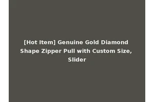 [Hot Item] Genuine Gold Diamond Shape Zipper Pull with Custom Size, Slider