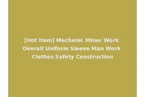 [Hot Item] Mechanic Miner Work Overall Uniform Sleeve Man Work Clothes Safety Construction