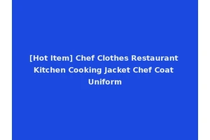 [Hot Item] Chef Clothes Restaurant Kitchen Cooking Jacket Chef Coat Uniform