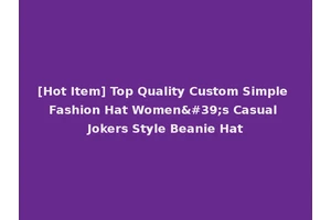 [Hot Item] Top Quality Custom Simple Fashion Hat Women's Casual Jokers Style Beanie Hat