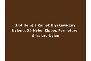 [Hot Item] 3 Zamek Blyskawiczny Nylonu, 3# Nylon Zipper, Fermeture Glissiere Nylon