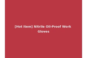 [Hot Item] Nitrile Oil-Proof Work Gloves