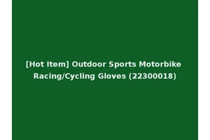 [Hot Item] Outdoor Sports Motorbike Racing/Cycling Gloves (22300018)