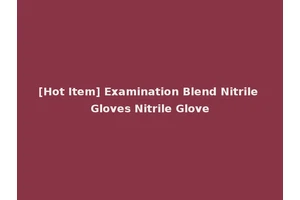 [Hot Item] Examination Blend Nitrile Gloves Nitrile Glove
