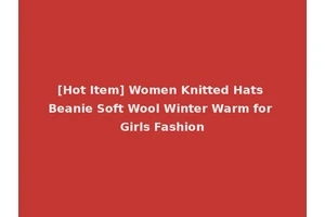 [Hot Item] Women Knitted Hats Beanie Soft Wool Winter Warm for Girls Fashion