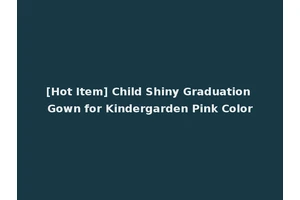 [Hot Item] Child Shiny Graduation Gown for Kindergarden Pink Color