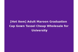 [Hot Item] Adult Maroon Graduation Cap Gown Tassel Cheap Wholesale for University