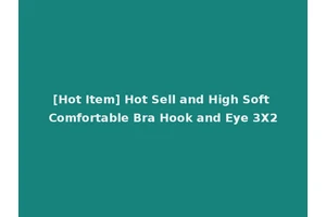[Hot Item] Hot Sell and High Soft Comfortable Bra Hook and Eye 3X2