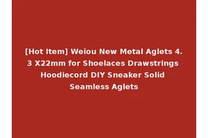 [Hot Item] Weiou New Metal Aglets 4.3 X22mm for Shoelaces Drawstrings Hoodiecord DIY Sneaker Solid Seamless Aglets