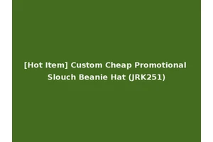 [Hot Item] Custom Cheap Promotional Slouch Beanie Hat (JRK251)