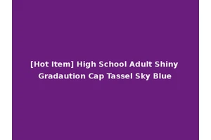 [Hot Item] High School Adult Shiny Gradaution Cap Tassel Sky Blue