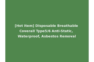 [Hot Item] Disposable Breathable Coverall Type5/6 Anti-Static, Waterproof, Asbestos Removal