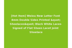 [Hot Item] Weiou New Letter Font 8mm Double Sides Printed "Shoelaces" Black White Laces Signed of Flat Shoes Lacet Joint Shoelace