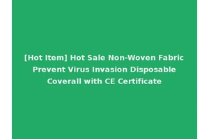 [Hot Item] Hot Sale Non-Woven Fabric Prevent Virus Invasion Disposable Coverall with CE Certificate