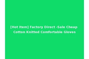 [Hot Item] Factory Direct -Sale Cheap Cotton Knitted Comfortable Gloves