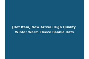 [Hot Item] New Arrival High Quality Winter Warm Fleece Beanie Hats