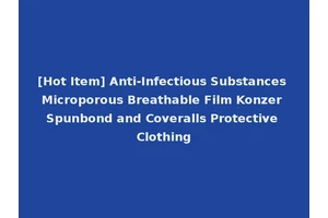 [Hot Item] Anti-Infectious Substances Microporous Breathable Film Konzer Spunbond and Coveralls Protective Clothing