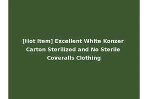 [Hot Item] Excellent White Konzer Carton Sterilized and No Sterile Coveralls Clothing