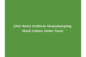 [Hot Item] Uniform Housekeeping Maid Cotton Hotel Tunic