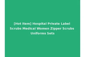 [Hot Item] Hospital Private Label Scrubs Medical Women Zipper Scrubs Uniforms Sets