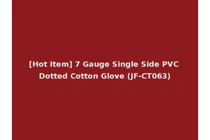 [Hot Item] 7 Gauge Single Side PVC Dotted Cotton Glove (JF-CT063)