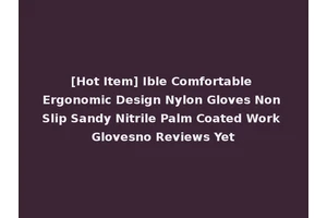[Hot Item] Ible Comfortable Ergonomic Design Nylon Gloves Non Slip Sandy Nitrile Palm Coated Work Glovesno Reviews Yet