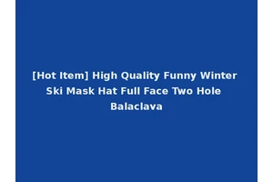 [Hot Item] High Quality Funny Winter Ski Mask Hat Full Face Two Hole Balaclava