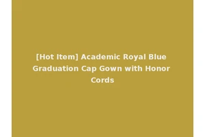 [Hot Item] Academic Royal Blue Graduation Cap Gown with Honor Cords