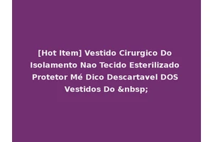 [Hot Item] Vestido Cirurgico Do Isolamento Nao Tecido Esterilizado Protetor Mé Dico Descartavel DOS Vestidos Do &nbsp;