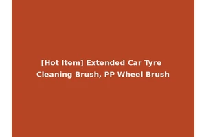 [Hot Item] Extended Car Tyre Cleaning Brush, PP Wheel Brush