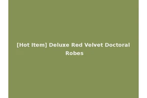 [Hot Item] Deluxe Red Velvet Doctoral Robes