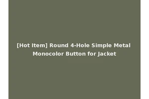 [Hot Item] Round 4-Hole Simple Metal Monocolor Button for Jacket