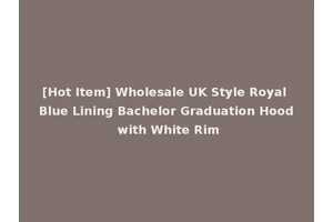 [Hot Item] Wholesale UK Style Royal Blue Lining Bachelor Graduation Hood with White Rim