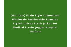[Hot Item] Fuxin Style Customized Wholesale Fashionable Spandex Stylish Unisex Scrub Jacket Set Medical Scrubs Jogger Hospital Uniform