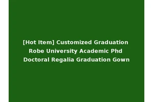 [Hot Item] Customized Graduation Robe University Academic Phd Doctoral Regalia Graduation Gown