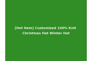 [Hot Item] Customized 100% Knit Christmas Hat Winter Hat