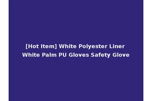 [Hot Item] White Polyester Liner White Palm PU Gloves Safety Glove