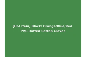 [Hot Item] Black/ Orange/Blue/Red PVC Dotted Cotton Gloves