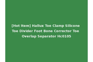[Hot Item] Hallux Toe Clamp Silicone Toe Divider Foot Bone Corrector Toe Overlap Separator Hc0105