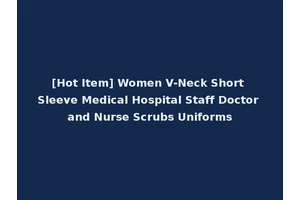 [Hot Item] Women V-Neck Short Sleeve Medical Hospital Staff Doctor and Nurse Scrubs Uniforms