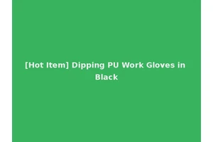 [Hot Item] Dipping PU Work Gloves in Black